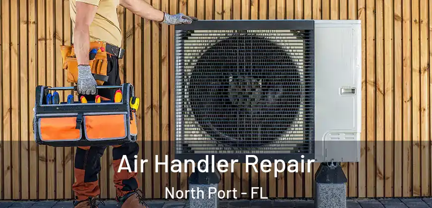 Air Handler Repair North Port - FL