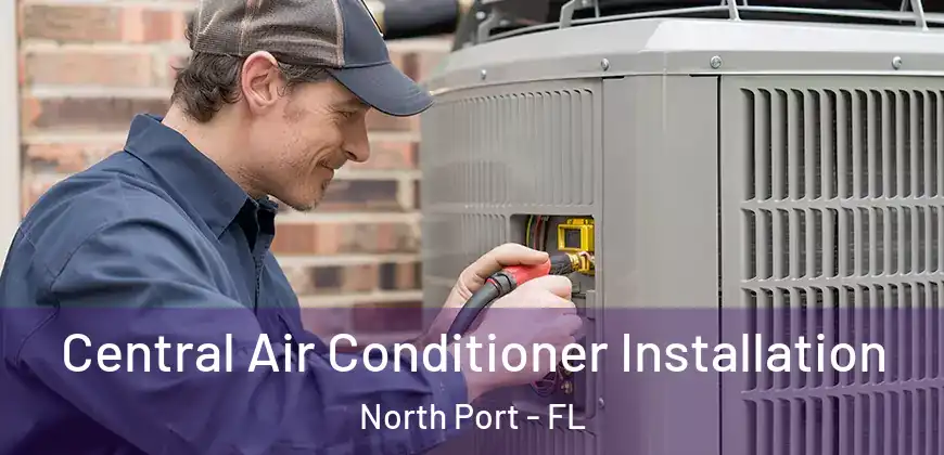 Central Air Conditioner Installation North Port - FL