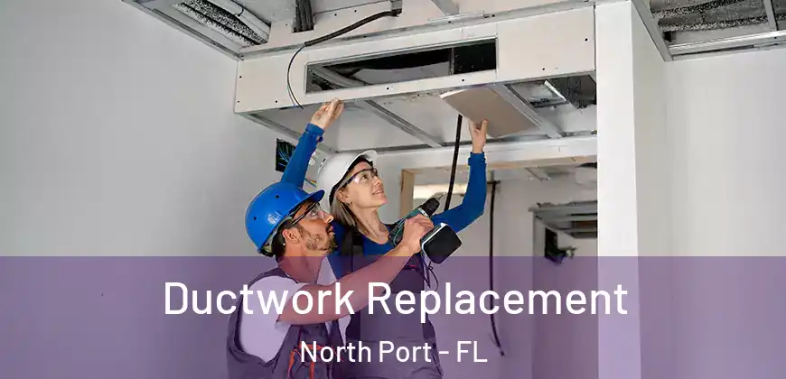 Ductwork Replacement North Port - FL