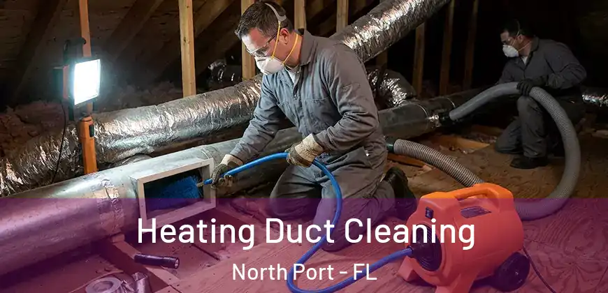 Heating Duct Cleaning North Port - FL