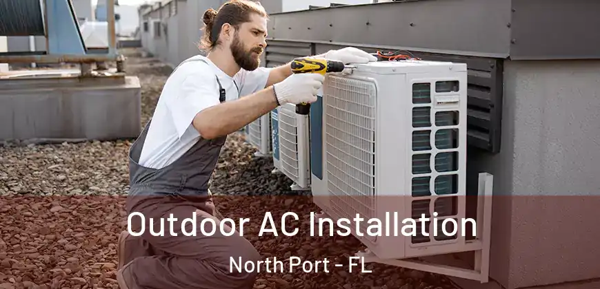 Outdoor AC Installation North Port - FL