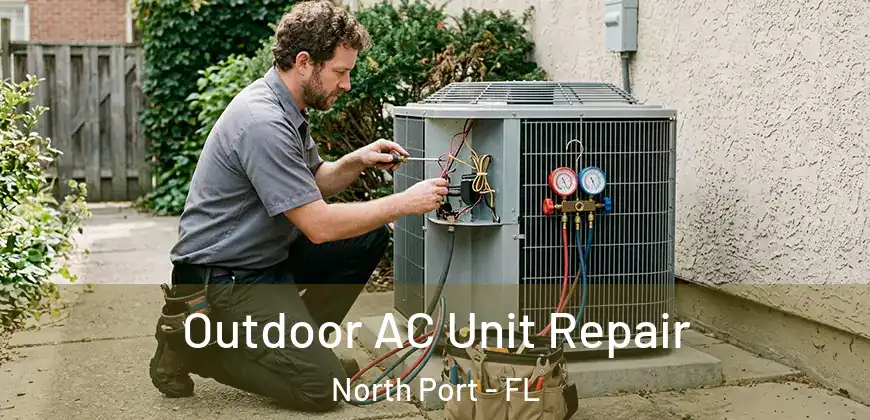 Outdoor AC Unit Repair North Port - FL